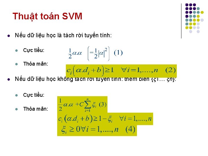 Thuật toán SVM l l Nếu dữ liệu học là tách rời tuyến tính: