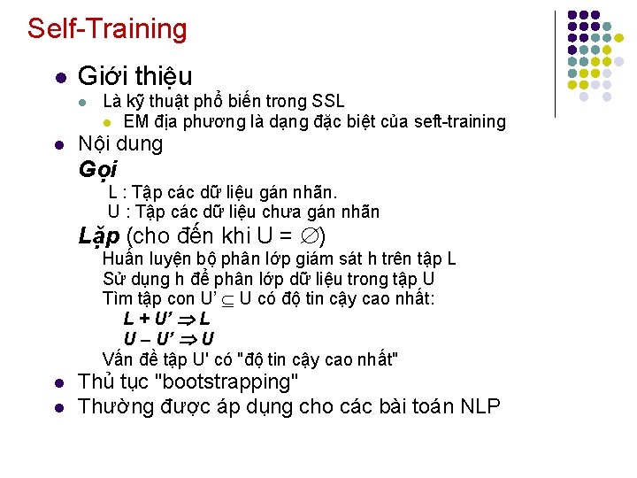 Self-Training l Giới thiệu l l Là kỹ thuật phổ biến trong SSL l