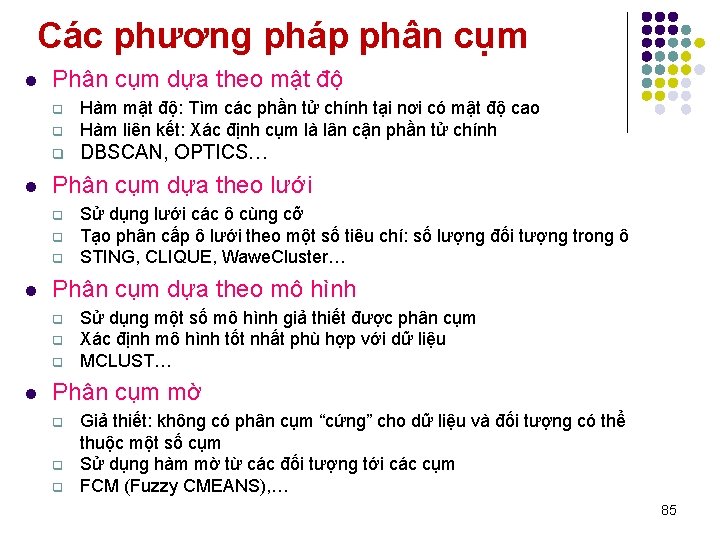 Các phương pháp phân cụm l Phân cụm dựa theo mật độ q Hàm