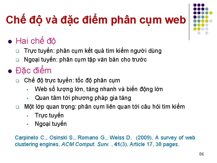 Chế độ và đặc điểm phân cụm web l Hai chế độ q q