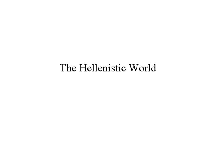 The Hellenistic World 