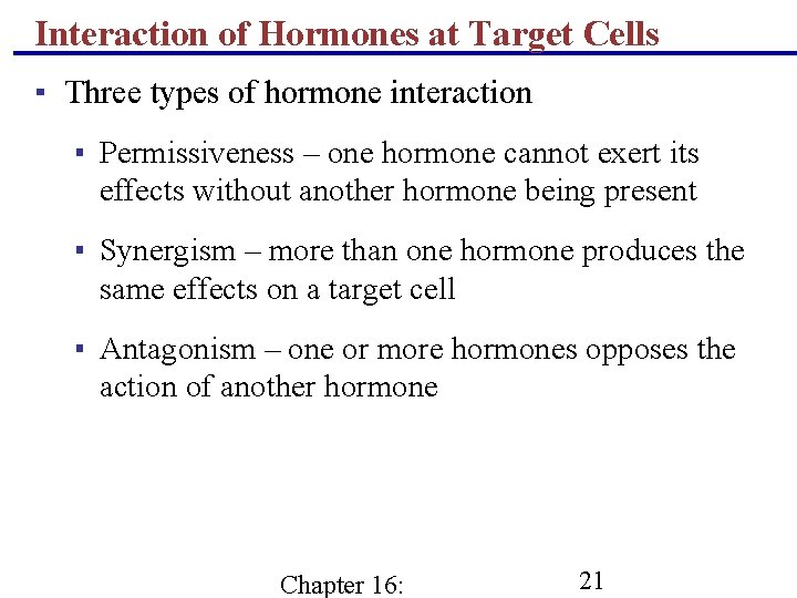 Interaction of Hormones at Target Cells ▪ Three types of hormone interaction ▪ Permissiveness