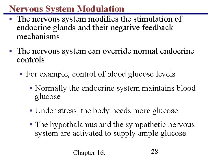 Nervous System Modulation ▪ The nervous system modifies the stimulation of endocrine glands and