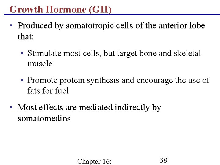 Growth Hormone (GH) ▪ Produced by somatotropic cells of the anterior lobe that: ▪