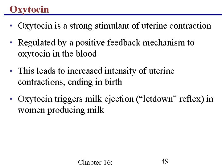 Oxytocin ▪ Oxytocin is a strong stimulant of uterine contraction ▪ Regulated by a