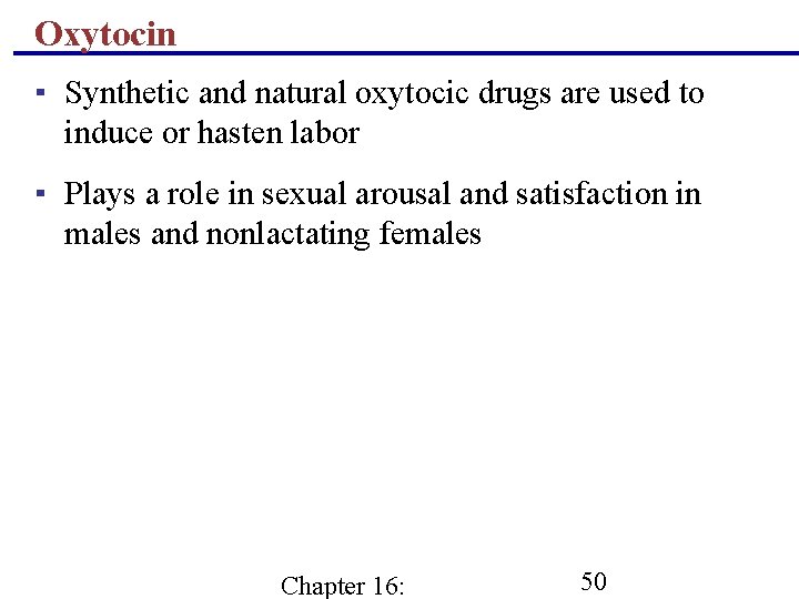 Oxytocin ▪ Synthetic and natural oxytocic drugs are used to induce or hasten labor