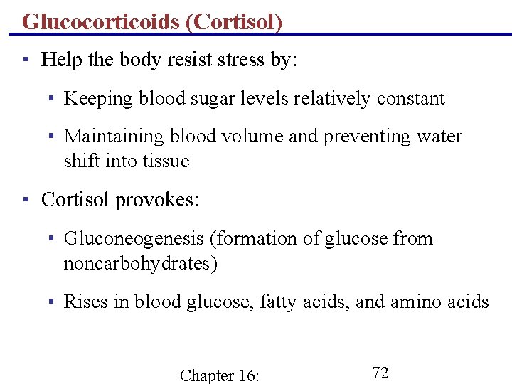Glucocorticoids (Cortisol) ▪ Help the body resist stress by: ▪ Keeping blood sugar levels