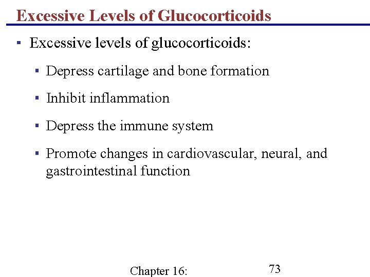 Excessive Levels of Glucocorticoids ▪ Excessive levels of glucocorticoids: ▪ Depress cartilage and bone