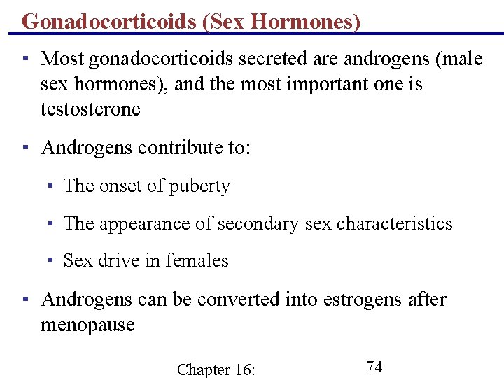 Gonadocorticoids (Sex Hormones) ▪ Most gonadocorticoids secreted are androgens (male sex hormones), and the