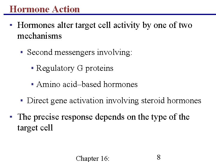 Hormone Action ▪ Hormones alter target cell activity by one of two mechanisms ▪
