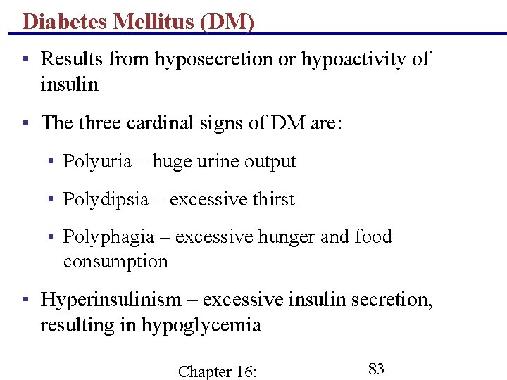 Diabetes Mellitus (DM) ▪ Results from hyposecretion or hypoactivity of insulin ▪ The three