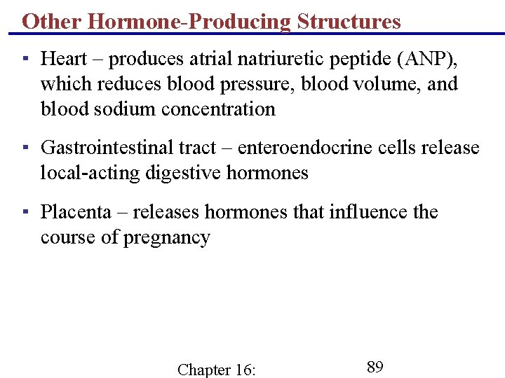 Other Hormone-Producing Structures ▪ Heart – produces atrial natriuretic peptide (ANP), which reduces blood