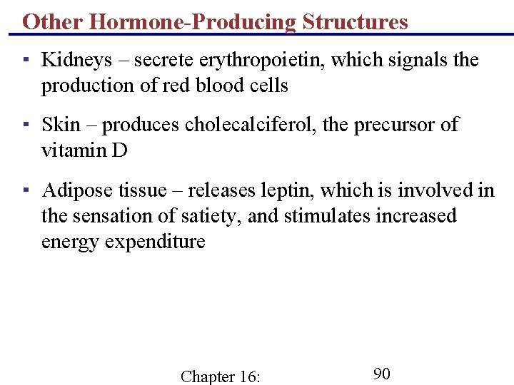 Other Hormone-Producing Structures ▪ Kidneys – secrete erythropoietin, which signals the production of red