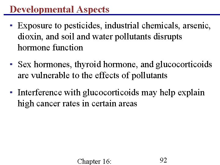 Developmental Aspects ▪ Exposure to pesticides, industrial chemicals, arsenic, dioxin, and soil and water