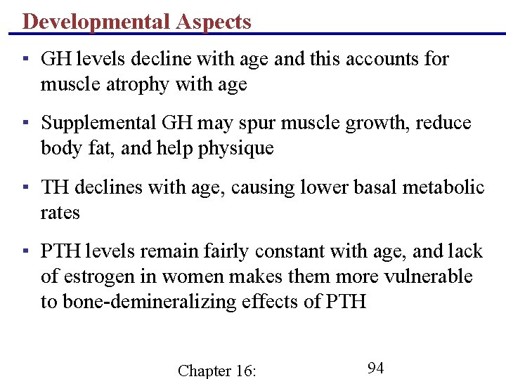 Developmental Aspects ▪ GH levels decline with age and this accounts for muscle atrophy