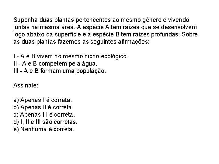 Suponha duas plantas pertencentes ao mesmo gênero e vivendo juntas na mesma área. A