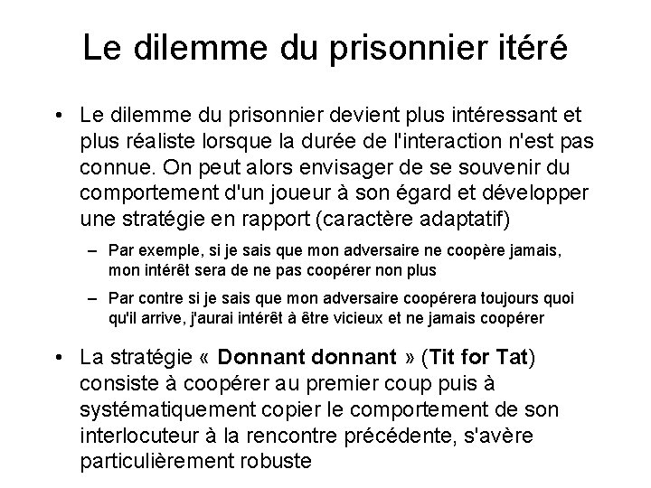 Le dilemme du prisonnier itéré • Le dilemme du prisonnier devient plus intéressant et