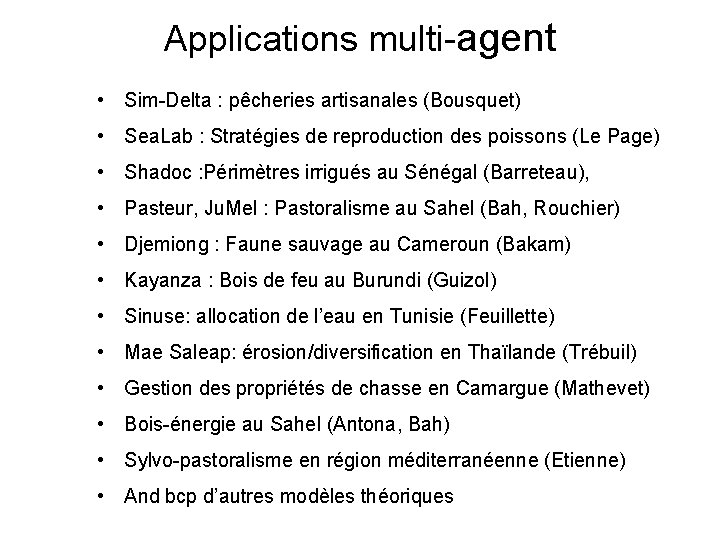 Applications multi-agent • Sim-Delta : pêcheries artisanales (Bousquet) • Sea. Lab : Stratégies de