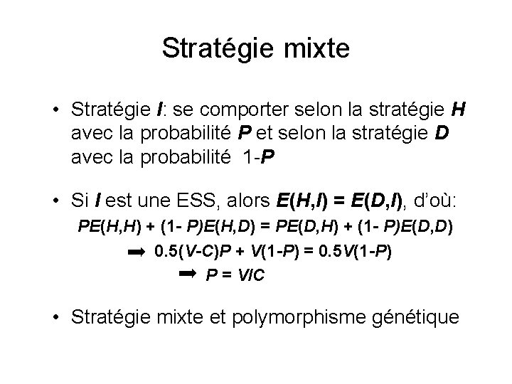 Stratégie mixte • Stratégie I: se comporter selon la stratégie H avec la probabilité