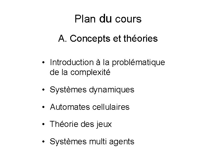 Plan du cours A. Concepts et théories • Introduction à la problématique de la