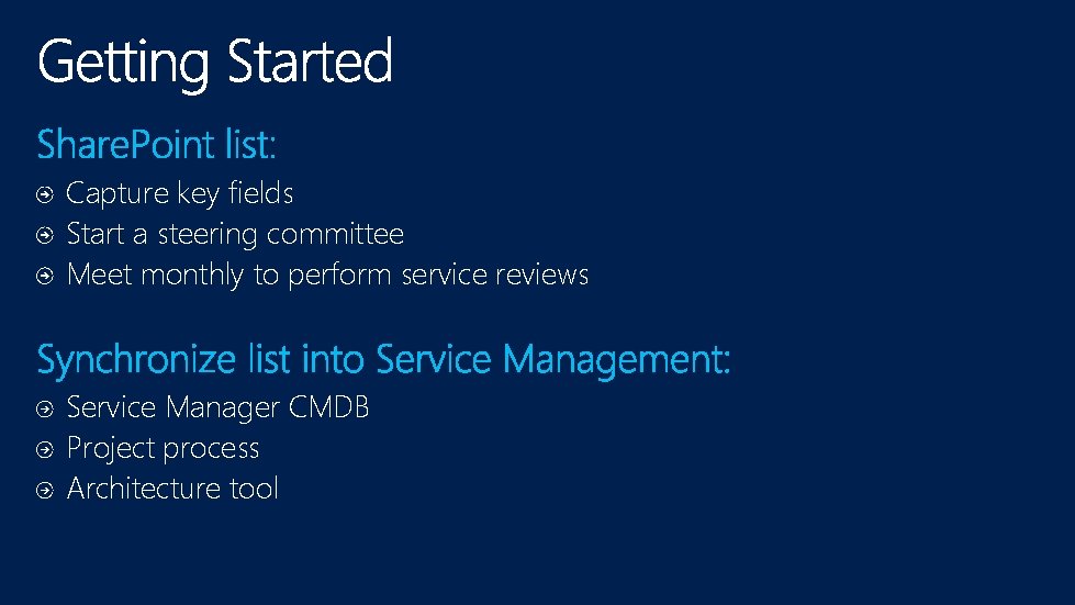 Capture key fields Start a steering committee Meet monthly to perform service reviews Service