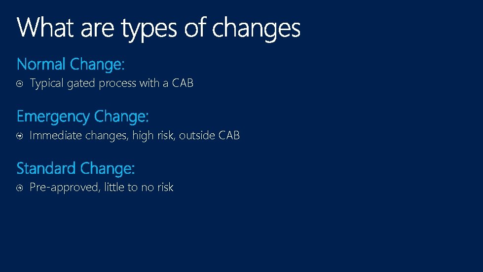 Typical gated process with a CAB Immediate changes, high risk, outside CAB Pre-approved, little
