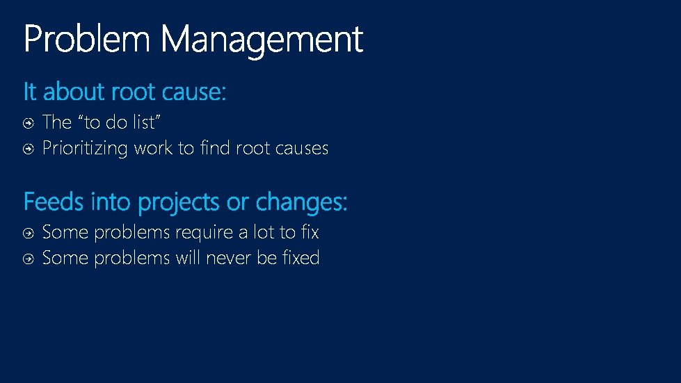 The “to do list” Prioritizing work to find root causes Some problems require a