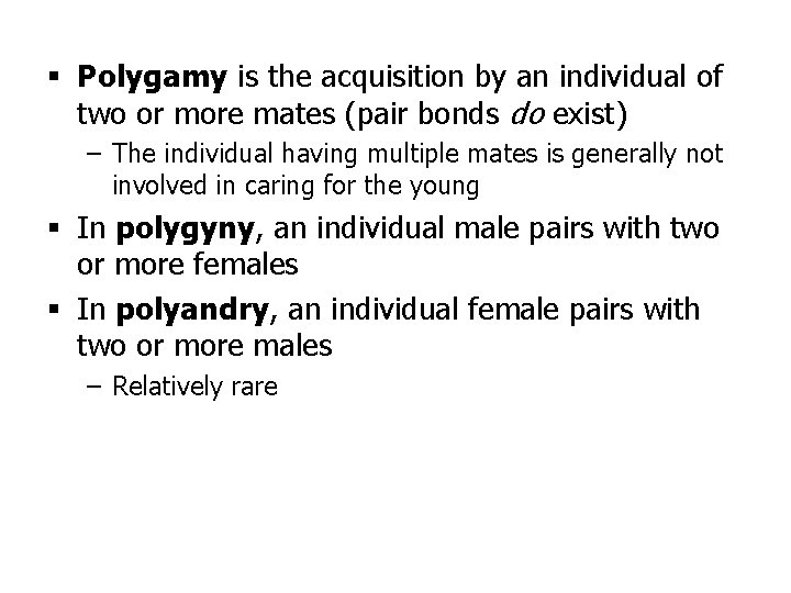 § Polygamy is the acquisition by an individual of two or more mates (pair