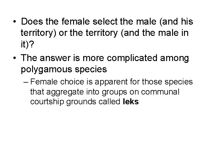 • Does the female select the male (and his territory) or the territory