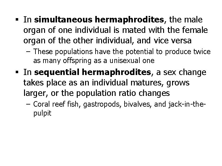 § In simultaneous hermaphrodites, the male organ of one individual is mated with the