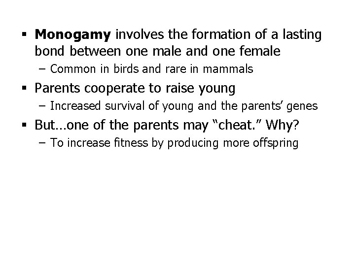 § Monogamy involves the formation of a lasting bond between one male and one