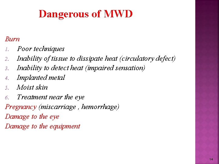 Dangerous of MWD Burn 1. Poor techniques 2. Inability of tissue to dissipate heat