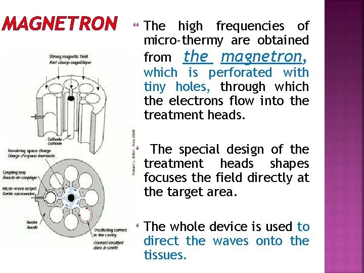 MAGNETRON The high frequencies of micro-thermy are obtained from the magnetron, which is perforated