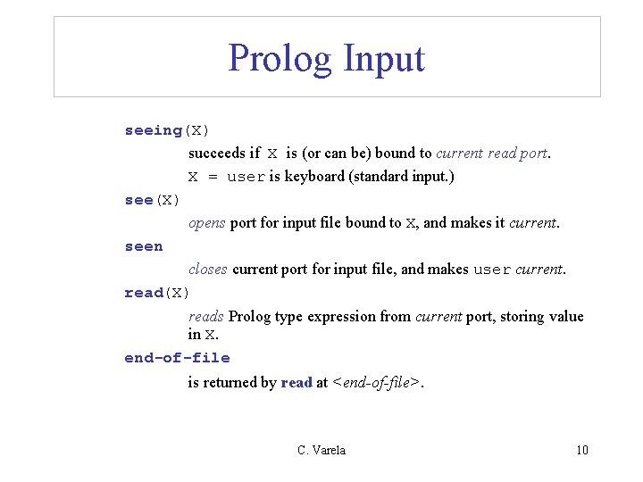 Prolog Input seeing(X) succeeds if X is (or can be) bound to current read Prolog Input seeing(X) succeeds if X is (or can be) bound to current read