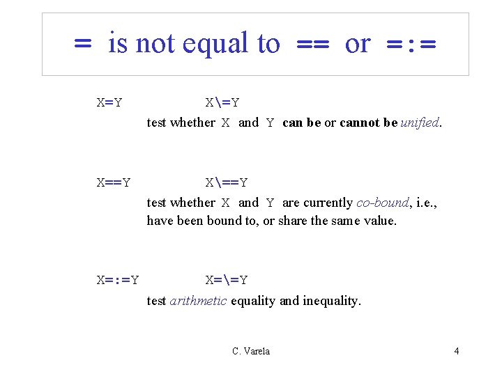 = is not equal to == or =: = X=Y X=Y test whether X = is not equal to == or =: = X=Y X=Y test whether X