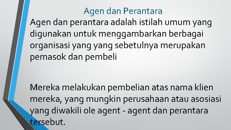 Agen dan Perantara Agen dan perantara adalah istilah umum yang digunakan untuk menggambarkan berbagai