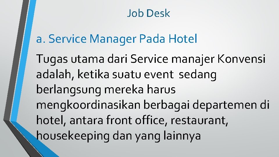 Job Desk a. Service Manager Pada Hotel Tugas utama dari Service manajer Konvensi adalah,