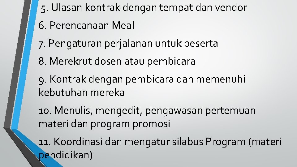 5. Ulasan kontrak dengan tempat dan vendor 6. Perencanaan Meal 7. Pengaturan perjalanan untuk