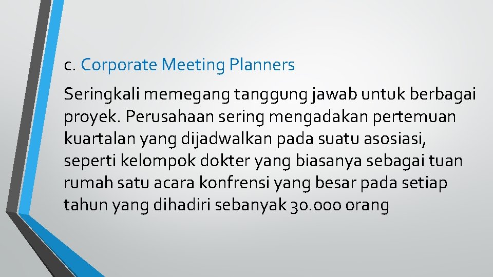 c. Corporate Meeting Planners Seringkali memegang tanggung jawab untuk berbagai proyek. Perusahaan sering mengadakan