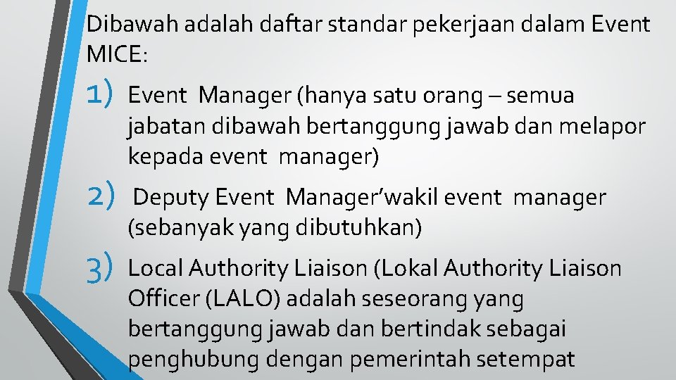 Dibawah adalah daftar standar pekerjaan dalam Event MICE: 1) 2) 3) Event Manager (hanya