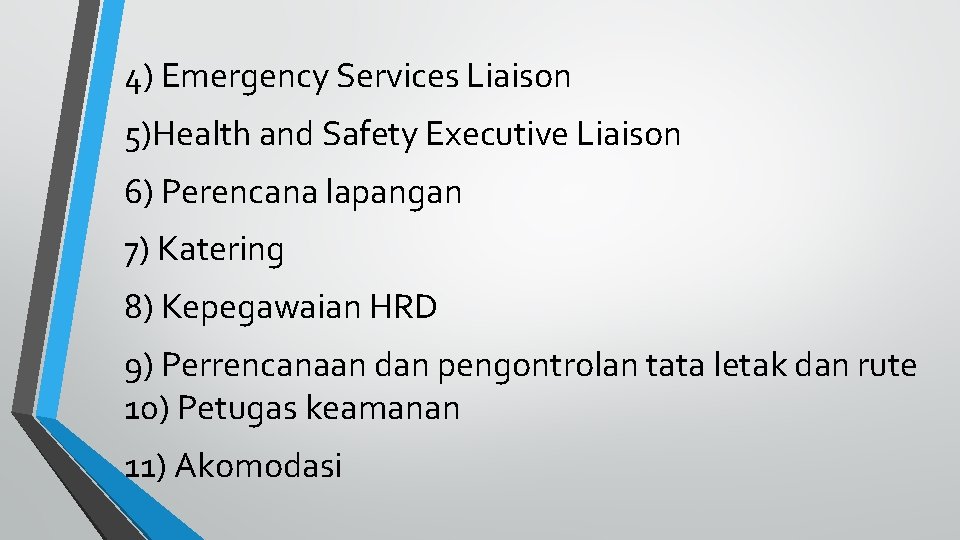 4) Emergency Services Liaison 5)Health and Safety Executive Liaison 6) Perencana lapangan 7) Katering