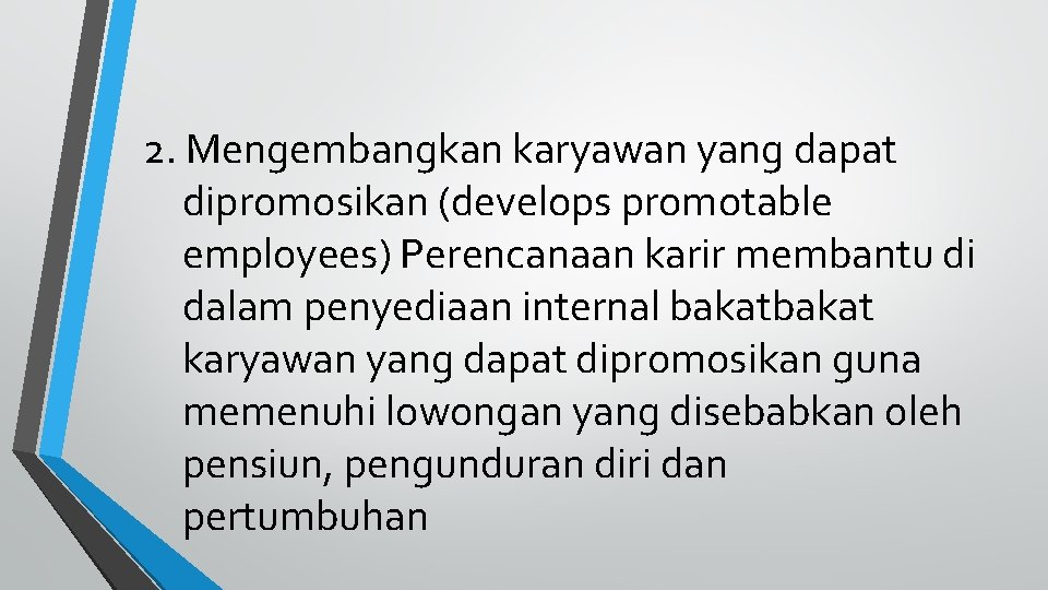 2. Mengembangkan karyawan yang dapat dipromosikan (develops promotable employees) Perencanaan karir membantu di dalam