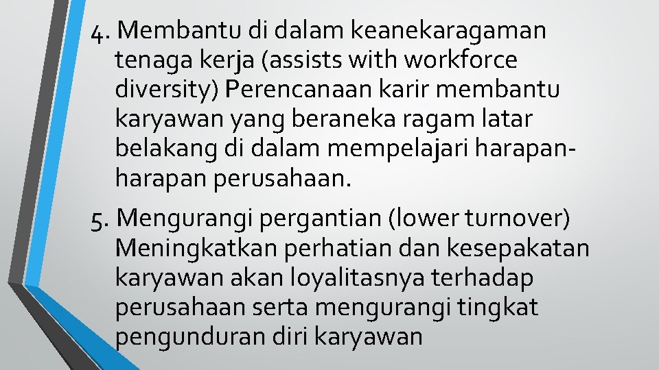 4. Membantu di dalam keanekaragaman tenaga kerja (assists with workforce diversity) Perencanaan karir membantu