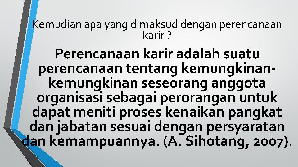 Kemudian apa yang dimaksud dengan perencanaan karir ? Perencanaan karir adalah suatu perencanaan tentang