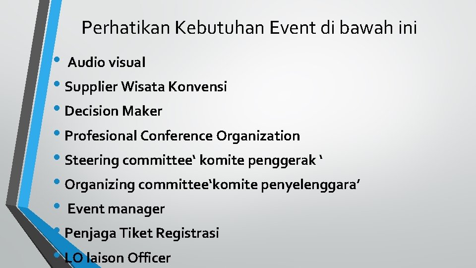 Perhatikan Kebutuhan Event di bawah ini • Audio visual • Supplier Wisata Konvensi •