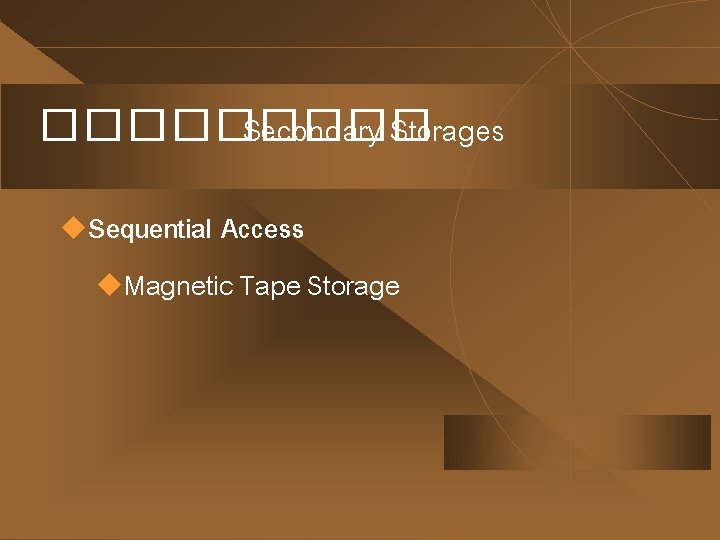����� Secondary Storages u. Sequential Access u. Magnetic Tape Storage 