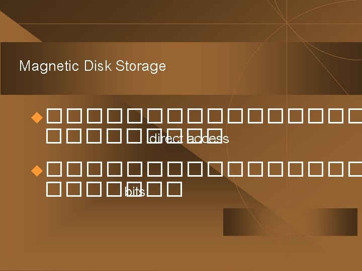 Magnetic Disk Storage u�������� direct access u�������� bits 