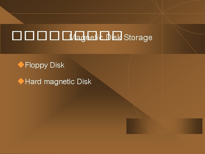 ����� Magnetic Disk Storage u. Floppy Disk u. Hard magnetic Disk 