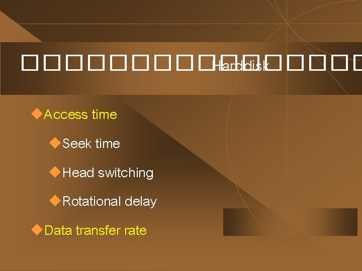 �������� Harddisk u. Access time u. Seek time u. Head switching u. Rotational delay