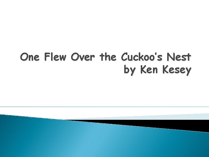 One Flew Over the Cuckoo’s Nest by Ken Kesey 
